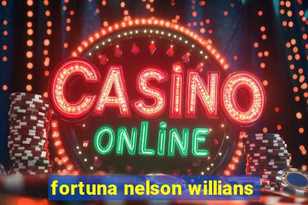 fortuna nelson willians